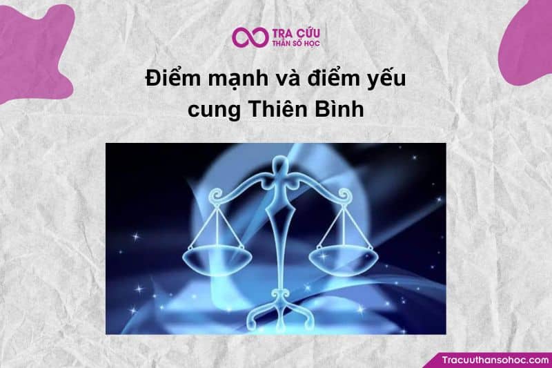 Điểm mạnh và điểm yếu cung Thiên Bình Điểm mạnh và điểm yếu cung Thiên Bình