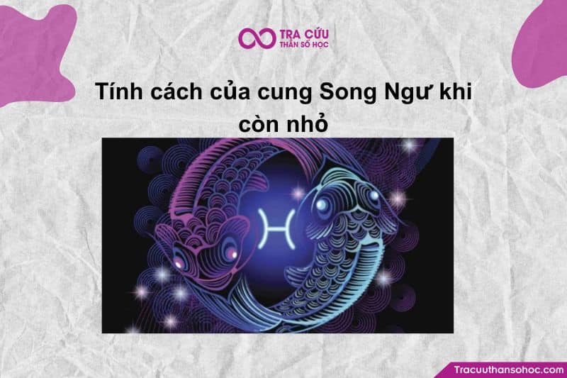 Tính cách của cung Song Ngư khi còn nhỏ Tính cách của cung Song Ngư khi còn nhỏ
