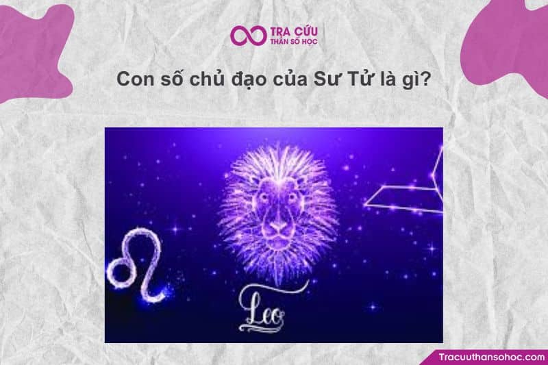 Con Số Chủ Đạo Của Cung Sư Tử Khi Sức Mạnh Mặt Trời Hòa Cùng Năng Lượng Số Học Con Số Chủ Đạo Của Cung Sư Tử Khi Sức Mạnh Mặt Trời Hòa Cùng Năng Lượng Số Học