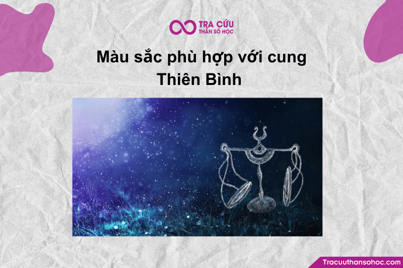 Màu sắc phù hợp với cung Thiên Bình hợp màu thường mang năng lượng nhẹ nhàng Màu sắc phù hợp với cung Thiên Bình hợp màu thường mang năng lượng nhẹ nhàng