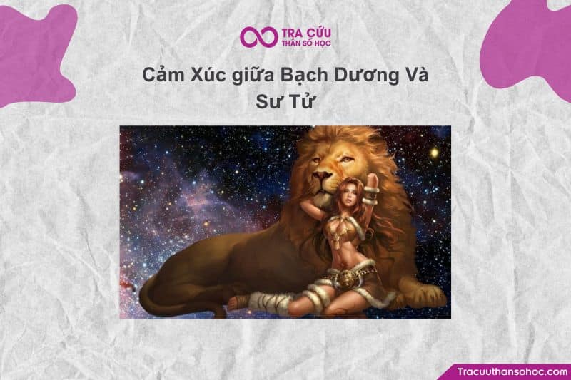 Bạch Dương Và Sư Tử có hợp với nhau không? 23 “Cảm Xúc giữa Bạch Dương (Aries) và Sư Tử (Leo)” là một trong những phần rực rỡ và bùng nổ nhất