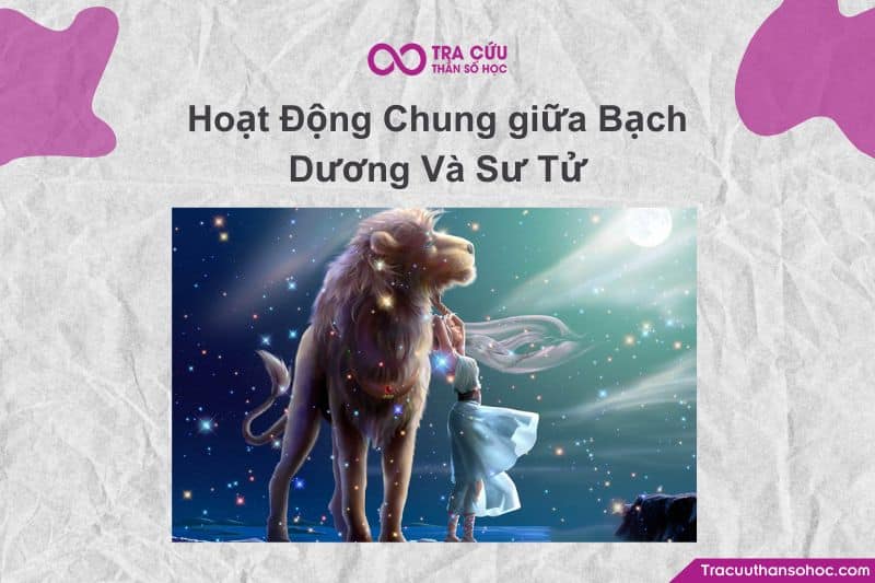 Bạch Dương và Sư Tử đều có nguồn năng lượng dồi dào, yêu thử thách, ghét sự nhàm chán Bạch Dương và Sư Tử đều có nguồn năng lượng dồi dào, yêu thử thách, ghét sự nhàm chán