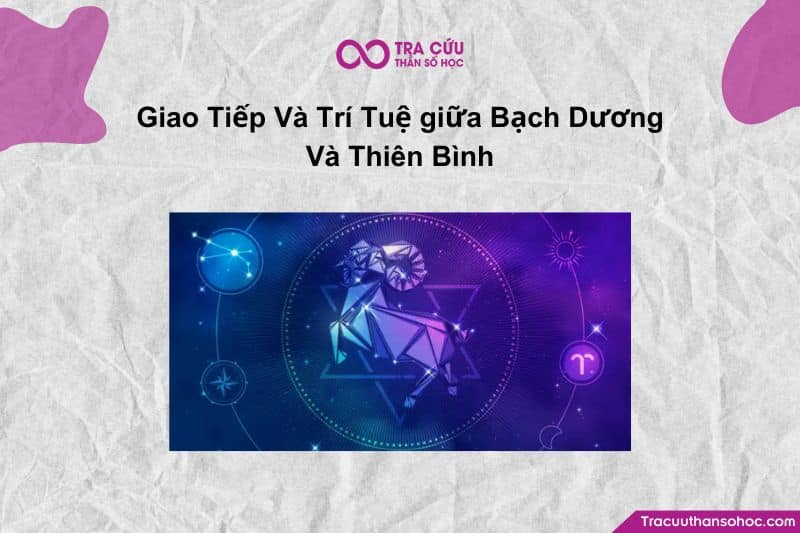 Giao Tiếp Và Trí Tuệ giữa Bạch Dương Và Thiên Bình Giao Tiếp Và Trí Tuệ giữa Bạch Dương Và Thiên Bình