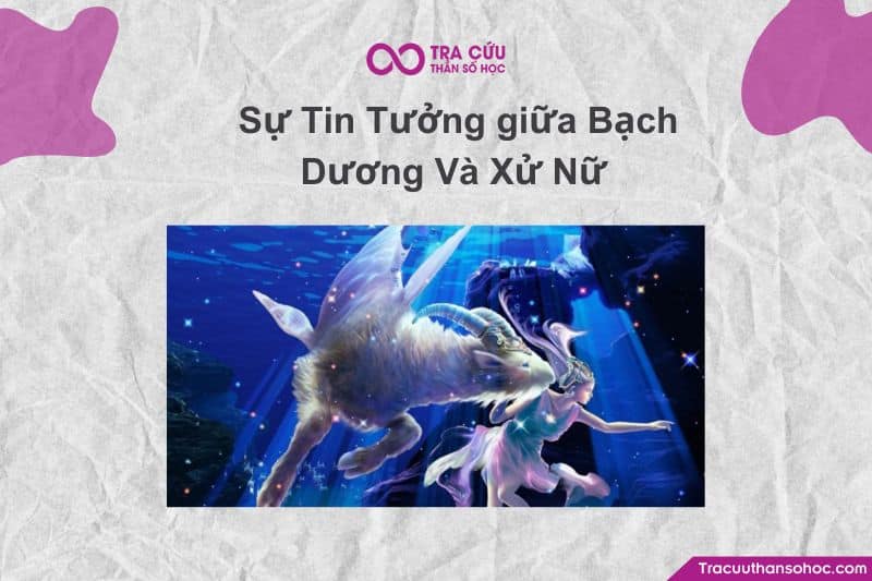 Sự Tin Tưởng giữa Bạch Dương Và Xử Nữ Sự Tin Tưởng giữa Bạch Dương Và Xử Nữ