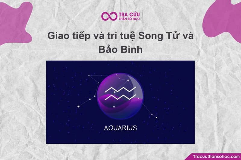 Song Tử & Bảo Bình: Khi giao tiếp và trí tuệ trở thành sợi dây gắn kết Song Tử & Bảo Bình: Khi giao tiếp và trí tuệ trở thành sợi dây gắn kết