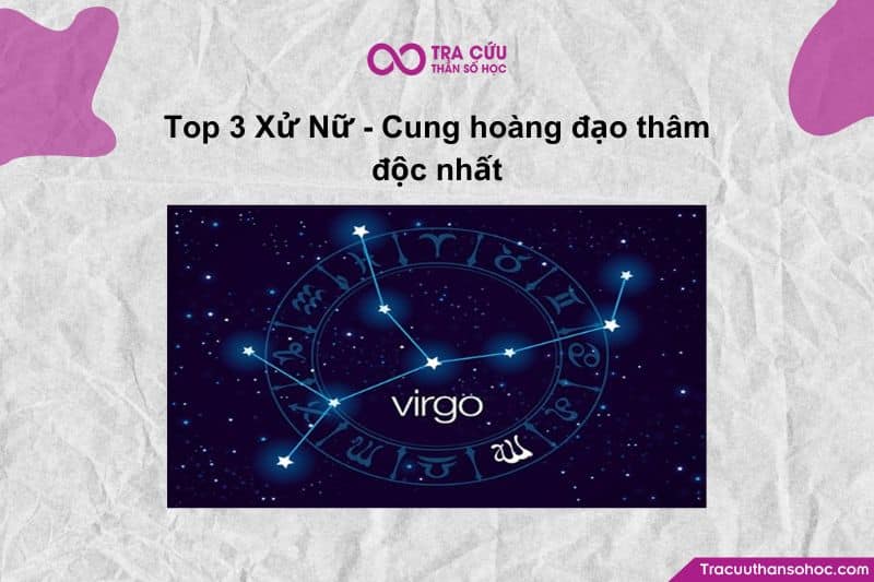 Top 3 Xử Nữ - Cung hoàng đạo thâm độc nhất Top 3 Xử Nữ - Cung hoàng đạo thâm độc nhất