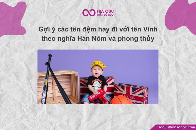 Gợi ý các tên đệm hay đi với tên Vinh theo nghĩa Hán Nôm và phong thủy Gợi ý các tên đệm hay đi với tên Vinh theo nghĩa Hán Nôm và phong thủy