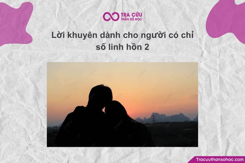 Lời khuyên dành cho người có chỉ số linh hồn 2 Lời khuyên dành cho người có chỉ số linh hồn 2