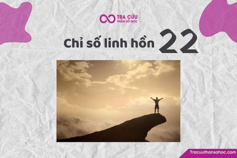 Chỉ số linh hồn 22: Tìm hiểu chi tiết về tính cách, tình yêu và sự nghiệp