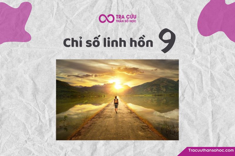 Chỉ số linh hồn 9: Khám phá về ưu nhược điểm và khía cạnh tình yêu, sự nghiệp