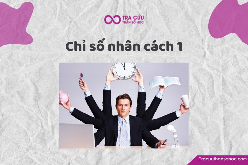 Chỉ số nhân cách 1: Khám phá điểm mạnh, điểm yếu, tình yêu và sự nghiệp