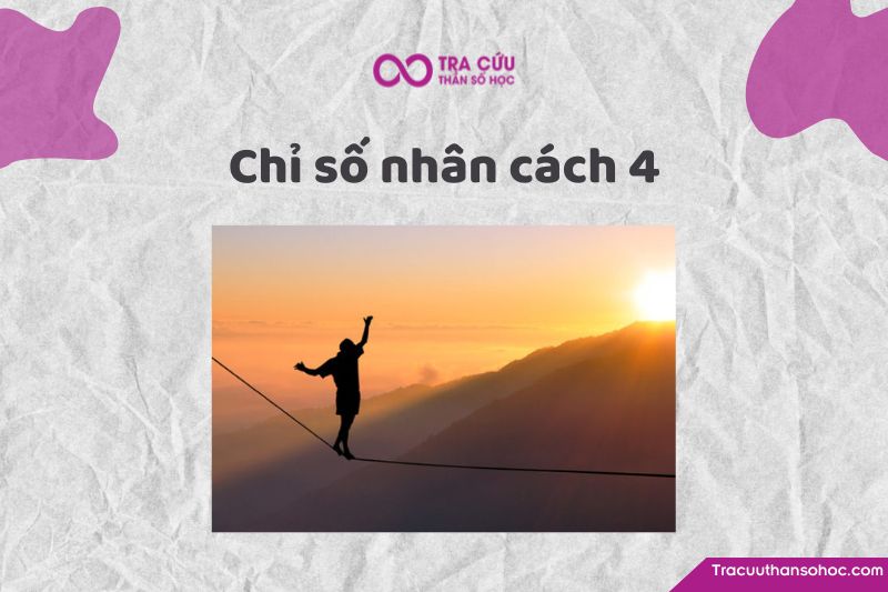 Chỉ số nhân cách 4: Khám phá ý nghĩa, tính cách và tình yêu, sự nghiệp