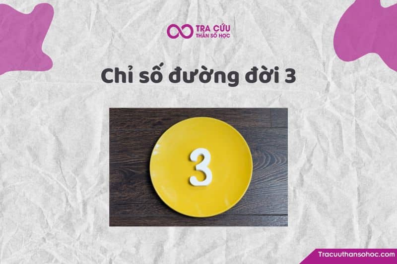 Chỉ số đường đời 3 là gì? Khám phá tính cách, tình duyên và nghề nghiệp phù hợp