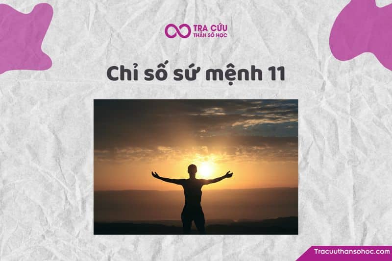 Chỉ số sứ mệnh 11: Khám phá tính cách, tình duyên và sự nghiệp