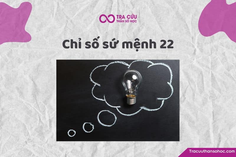 Chỉ số sứ mệnh 22: Tìm hiểu về ưu nhược điểm, tình duyên và sự nghiệp