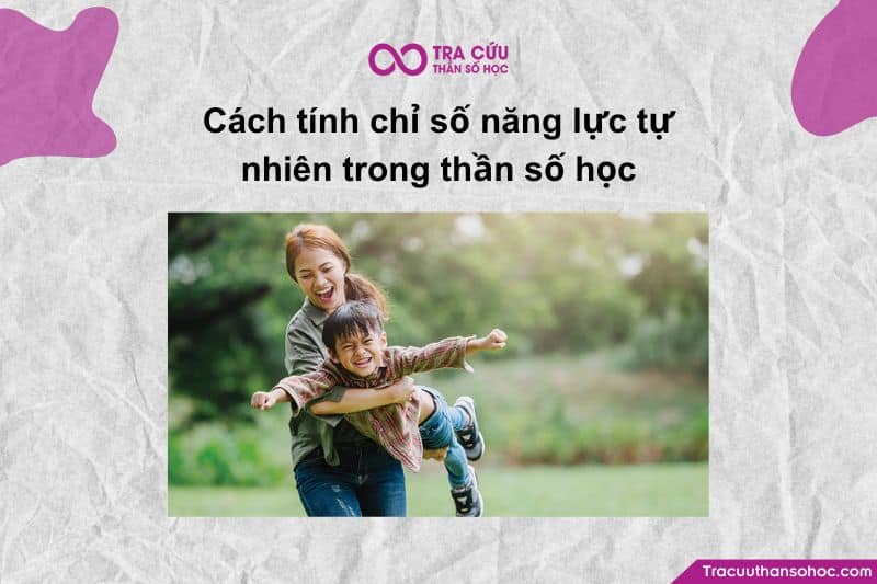 Cách tính chỉ số năng lực tự nhiên trong thần số học Cách tính chỉ số năng lực tự nhiên trong thần số học