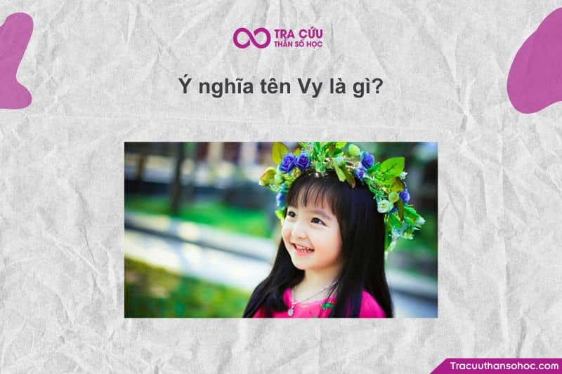 tên Vy đại diện cho sự nhỏ nhắn, dễ thương, đáng yêu và cũng rất hoạt bát tên Vy đại diện cho sự nhỏ nhắn, dễ thương, đáng yêu và cũng rất hoạt bát
