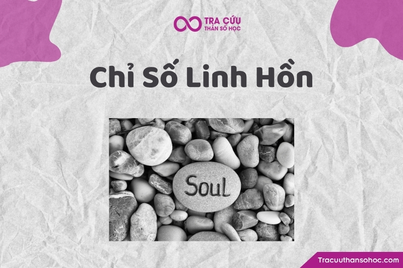 Chỉ số linh hồn là gì? Hướng dẫn cách tính và ý nghĩa các con số linh hồn