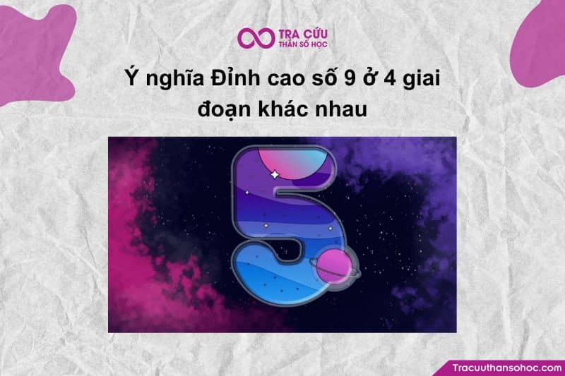 Ý nghĩa Đỉnh cao số 9 ở 4 giai đoạn khác nhau Ý nghĩa Đỉnh cao số 9 ở 4 giai đoạn khác nhau