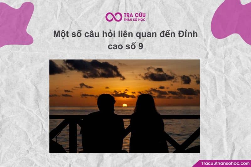 Một số câu hỏi liên quan đến Đỉnh cao số 9 Một số câu hỏi liên quan đến Đỉnh cao số 9
