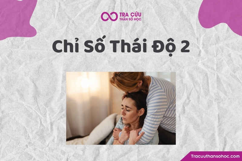 Chỉ số thái độ 2 là gì? Điểm mạnh, hạn chế và lời khuyên cho thái độ số 2 1 Chỉ số thái độ 2 là gì? Điểm mạnh, hạn chế và lời khuyên cho thái độ số 2