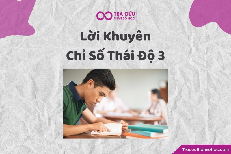 Lời khuyên dành cho người có con số thái độ 3 Lời khuyên dành cho người có con số thái độ 3