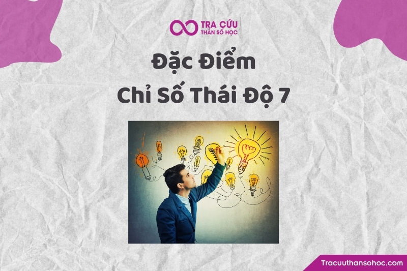 Người có Thái Độ 7 thường tạo ấn tượng là người trầm tĩnh, sâu sắc, quan sát tốt và có phần kín đáo. Người có Thái Độ 7 thường tạo ấn tượng là người trầm tĩnh, sâu sắc, quan sát tốt và có phần kín đáo.