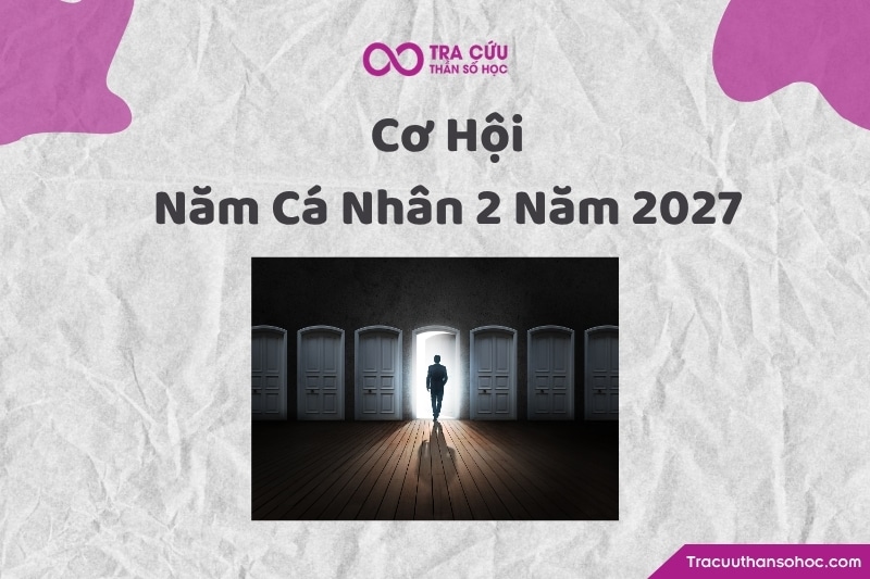 Cơ hội nổi bật của năm cá nhân số 2 năm 2027 Cơ hội nổi bật của năm cá nhân số 2 năm 2027