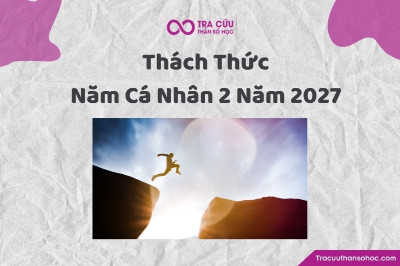 Những thách thức của người có năm cá nhân số 2 trong năm 2027 Những thách thức của người có năm cá nhân số 2 trong năm 2027