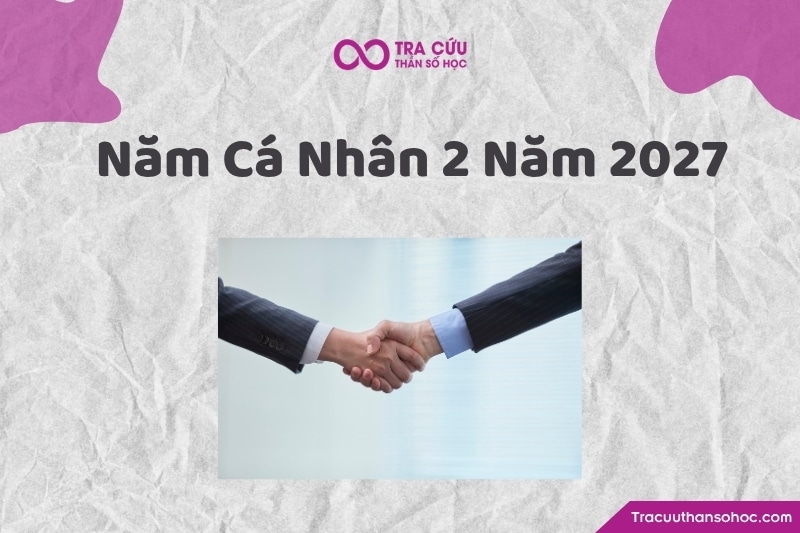 Năm cá nhân số 2 năm 2027 là gì? Ý nghĩa, cơ hội và định hướng phát triển 1 Năm cá nhân số 2 năm 2027 là gì? Ý nghĩa, cơ hội và định hướng phát triển