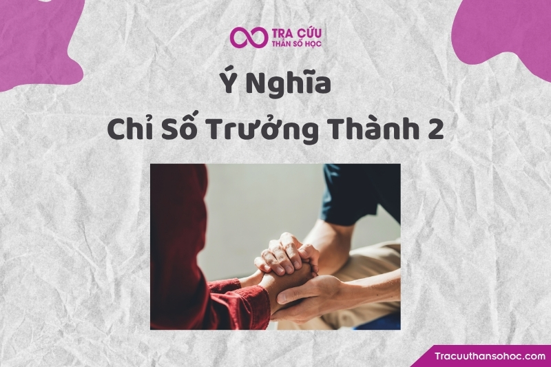 Chỉ số trưởng thành 2 là chỉ số cho thấy khi càng trưởng thành, một người càng được thúc đẩy phát triển năng lượng của sự hòa hợp, hợp tác, tinh tế, cảm xúc, trực giác và kết nối với người khác. Chỉ số trưởng thành 2 là chỉ số cho thấy khi càng trưởng thành, một người càng được thúc đẩy phát triển năng lượng của sự hòa hợp, hợp tác, tinh tế, cảm xúc, trực giác và kết nối với người khác.