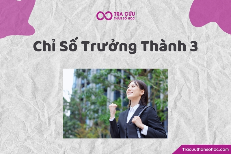 Chỉ số trưởng thành 3 là gì? Ý nghĩa, đặc điểm và lời khuyên phát triển 1 Chỉ số trưởng thành 3 là gì? Ý nghĩa, đặc điểm và lời khuyên phát triển