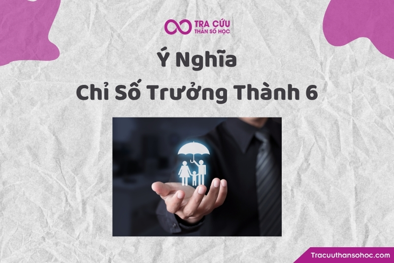 Chỉ số Trưởng Thành 6 là hành trình trở thành một người biết yêu thương, có trách nhiệm, biết chăm sóc và tạo sự hài hòa trong cuộc sống. Chỉ số Trưởng Thành 6 là hành trình trở thành một người biết yêu thương, có trách nhiệm, biết chăm sóc và tạo sự hài hòa trong cuộc sống.