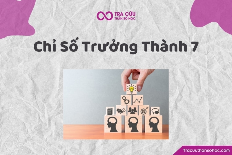 Chỉ số Trưởng Thành 7 là hành trình trở thành một người sâu sắc, trí tuệ, có trực giác tốt và biết tìm kiếm ý nghĩa thật sự của cuộc sống. Chỉ số Trưởng Thành 7 là hành trình trở thành một người sâu sắc, trí tuệ, có trực giác tốt và biết tìm kiếm ý nghĩa thật sự của cuộc sống.