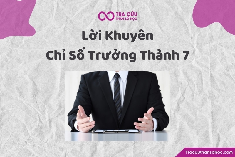 Lời khuyên dành cho người có chỉ số trưởng thành 7 Lời khuyên dành cho người có chỉ số trưởng thành 7
