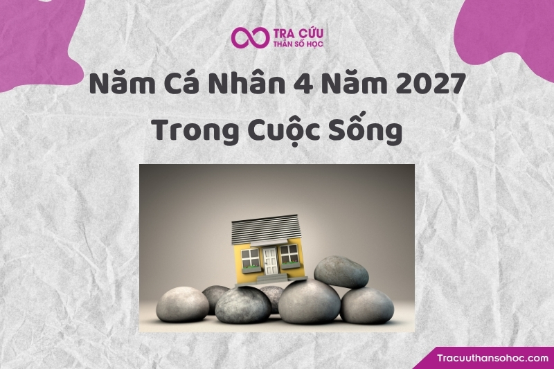 Năm cá nhân số 4 năm 2027 trong từng khía cạnh cuộc sống nam ca nhan so 4 nam 2027 3