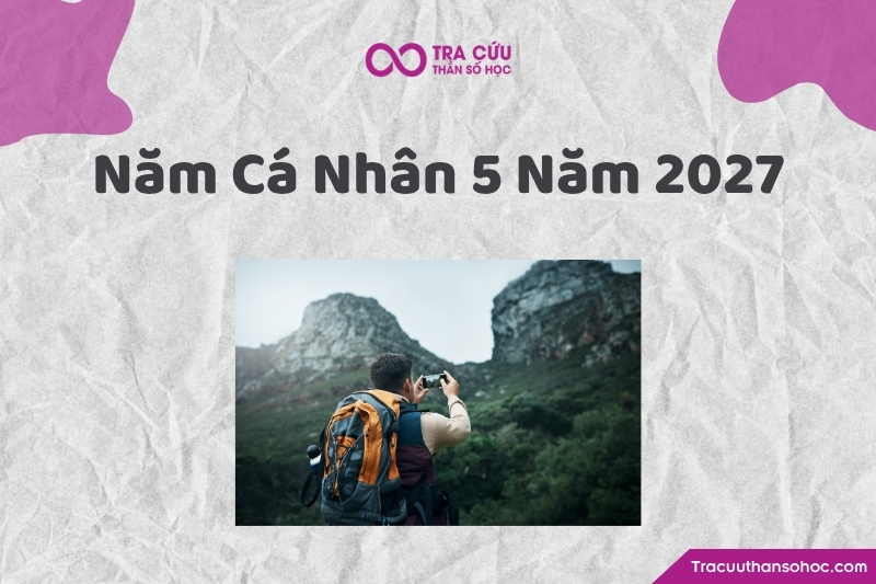 Năm cá nhân số 5 năm 2027 là năm của thay đổi, trải nghiệm và mở rộng tự do cá nhân. Năm cá nhân số 5 năm 2027 là năm của thay đổi, trải nghiệm và mở rộng tự do cá nhân.