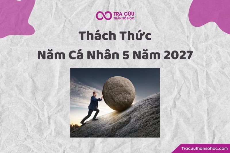 Thách thức người có năm cá nhân số 5 dễ gặp trong năm 2027 Thách thức người có năm cá nhân số 5 dễ gặp trong năm 2027