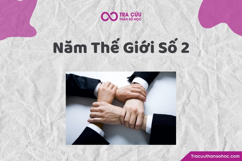 Năm thế giới số 2 là năm của kết nối, cảm xúc, hợp tác và chữa lành. Năm thế giới số 2 là năm của kết nối, cảm xúc, hợp tác và chữa lành.