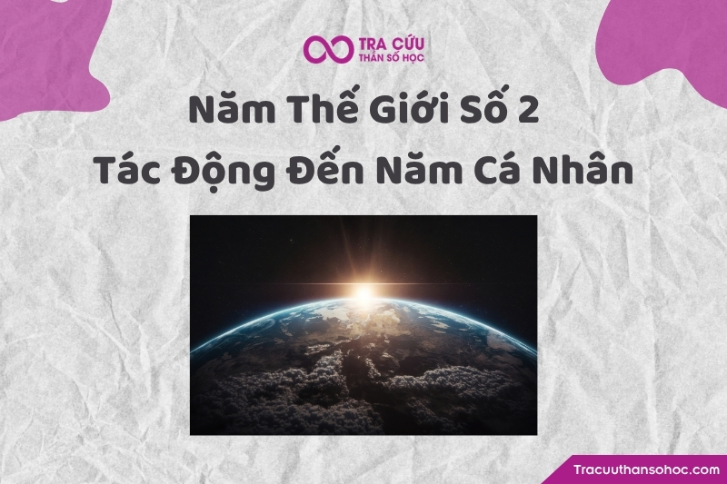 Ảnh hưởng của năm thế giới số 2 đến các năm cá nhân trong thần số học Ảnh hưởng của năm thế giới số 2 đến các năm cá nhân trong thần số học