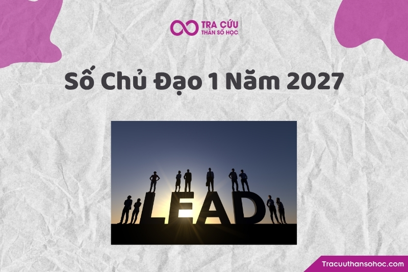 Số chủ đạo 1 năm 2027 là gì? Xu hướng, cơ hội và thách thức chỉ số đường đời 1 năm 2027 1 Số chủ đạo 1 năm 2027 là gì? Xu hướng, cơ hội và thách thức chỉ số đường đời 1 năm 2027