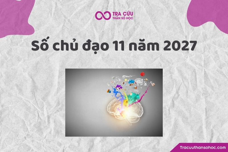 Tổng quan về số chủ đạo 11 trong năm 2027 Tổng quan về số chủ đạo 11 trong năm 2027