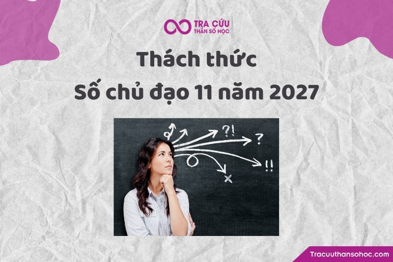 Thách thức của số chủ đạo 11 trong năm 2027 Thách thức của số chủ đạo 11 trong năm 2027