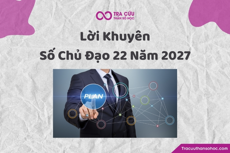 Lời khuyên dành cho người có đường đời số 22 năm 2027 Lời khuyên dành cho người có đường đời số 22 năm 2027