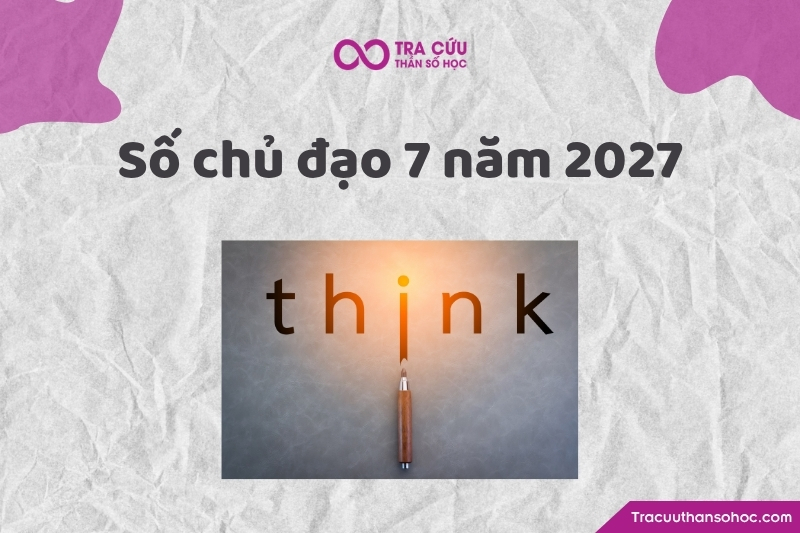 Tổng quan về số chủ đạo 7 năm 2027 Tổng quan về số chủ đạo 7 năm 2027