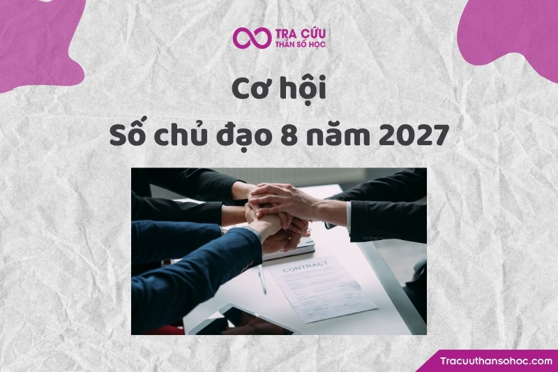 Cơ hội của người có số chủ đạo 8 trong năm 2027 Cơ hội của người có số chủ đạo 8 trong năm 2027