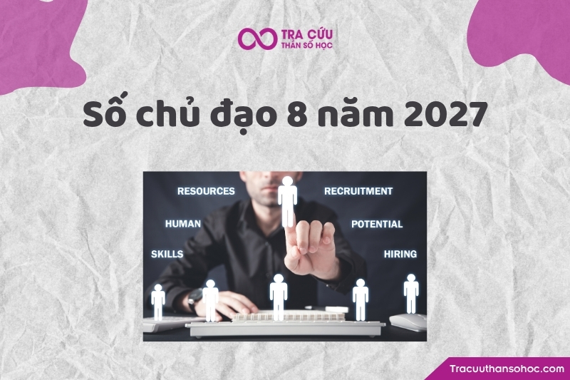 Số chủ đạo 8 năm 2027 là gì? Xu hướng, cơ hội và thách thức chỉ số đường đời 8 năm 2027 1 Số chủ đạo 8 năm 2027 là gì? Xu hướng, cơ hội và thách thức chỉ số đường đời 8 năm 2027